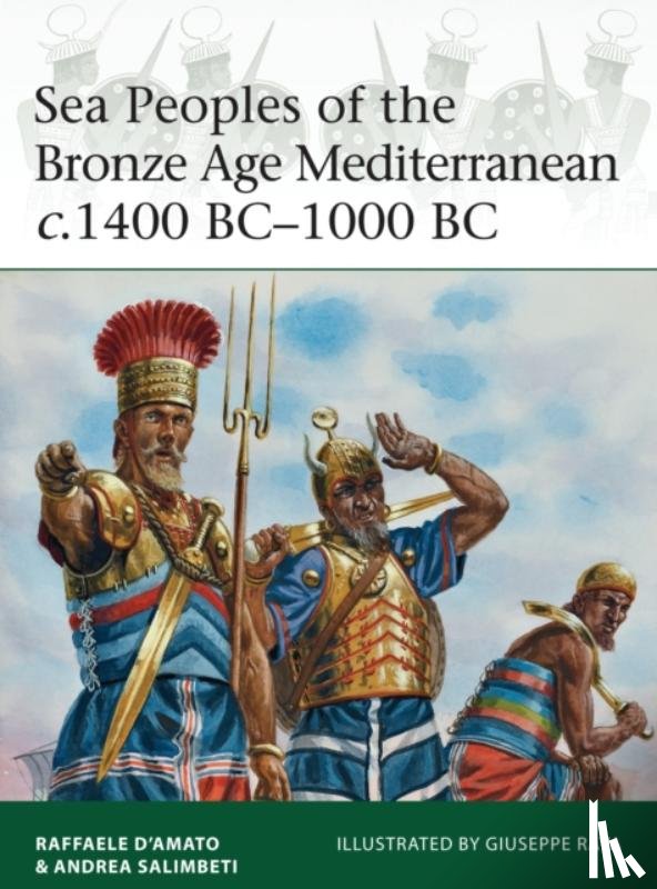 D’Amato, Raffaele (Author), Salimbeti, Andrea - Sea Peoples of the Bronze Age Mediterranean c.1400 BC–1000 BC