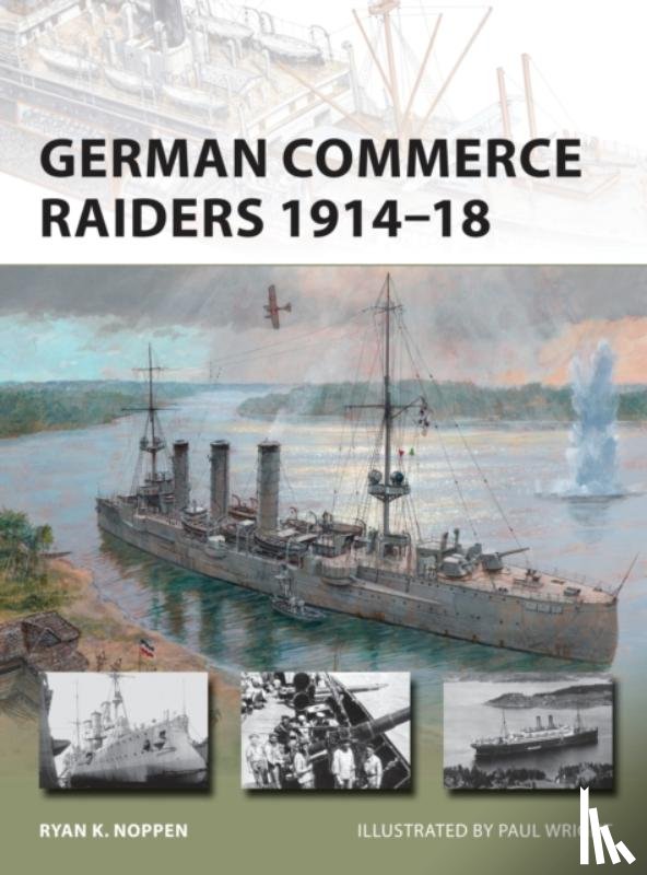Noppen, Ryan K. - German Commerce Raiders 1914–18