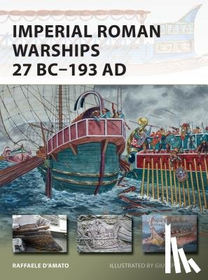 D’Amato, Raffaele (Author) - Imperial Roman Warships 27 BC–193 AD