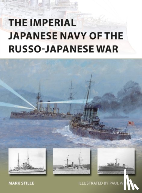 Stille, Mark (Author) - The Imperial Japanese Navy of the Russo-Japanese War