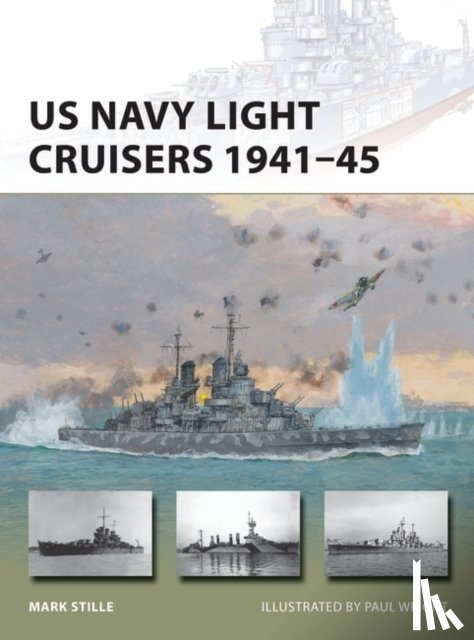 Stille, Mark (Author) - US Navy Light Cruisers 1941–45