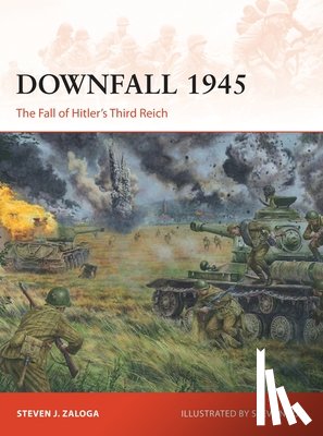 Zaloga, Steven J. (Author) - Downfall 1945