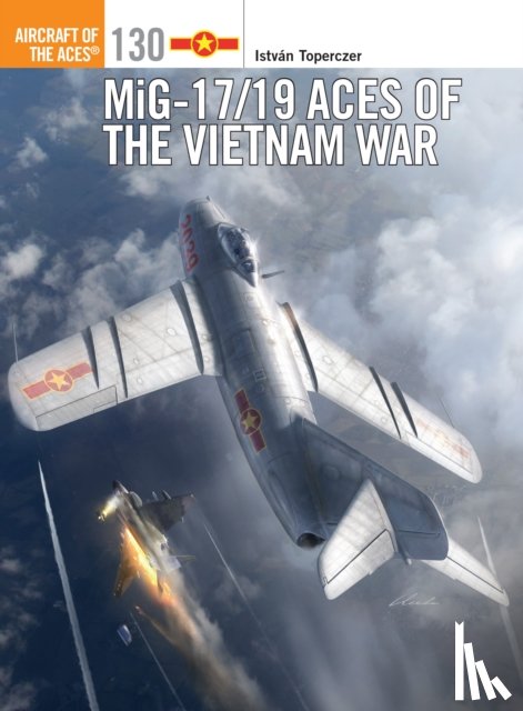 Toperczer, Istvan (Author) - MiG-17/19 Aces of the Vietnam War
