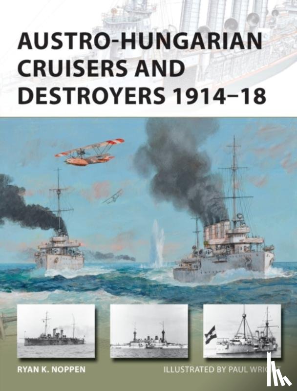 Noppen, Ryan K. - Austro-Hungarian Cruisers and Destroyers 1914–18
