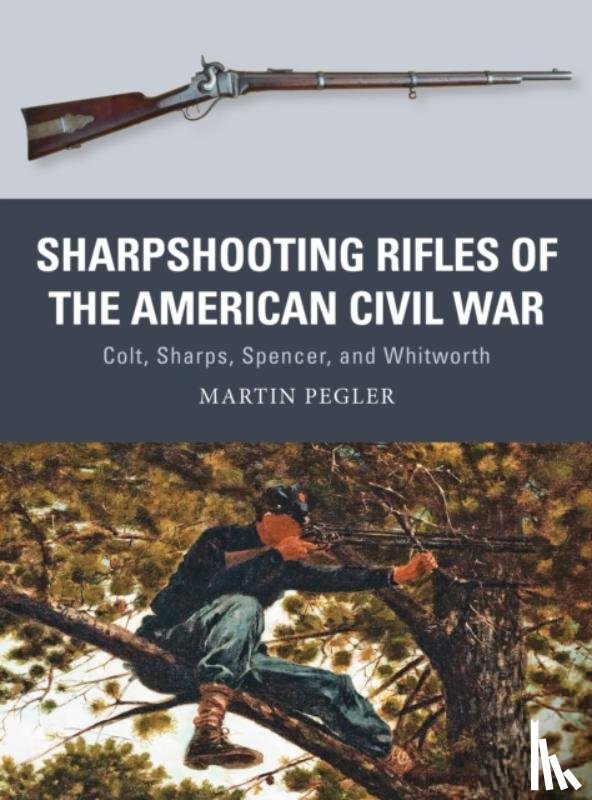 Pegler, Martin - Sharpshooting Rifles of the American Civil War