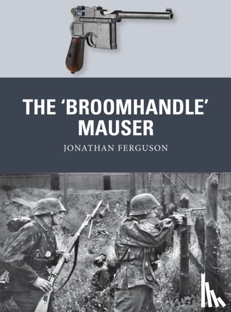 Ferguson, Jonathan - The ‘Broomhandle’ Mauser