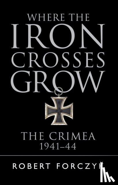 Forczyk, Robert - Where the Iron Crosses Grow