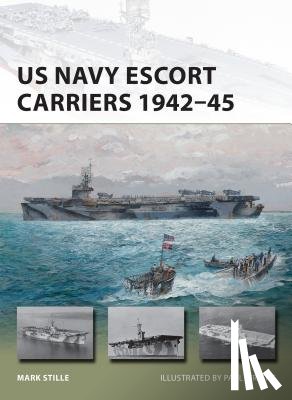 Stille, Mark (Author) - US Navy Escort Carriers 1942–45