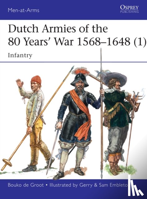 Groot, Bouko de - Dutch Armies of the 80 Years’ War 1568–1648 (1)