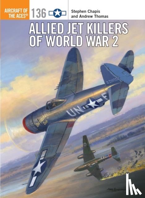 Chapis, Stephen, Thomas, Andrew (Author) - Allied Jet Killers of World War 2