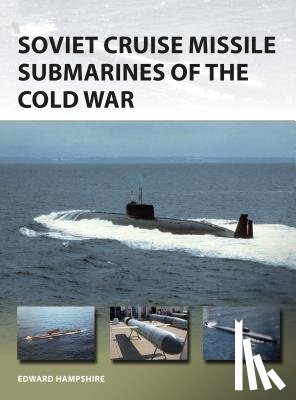 Hampshire, Dr Edward (Author) - Soviet Cruise Missile Submarines of the Cold War
