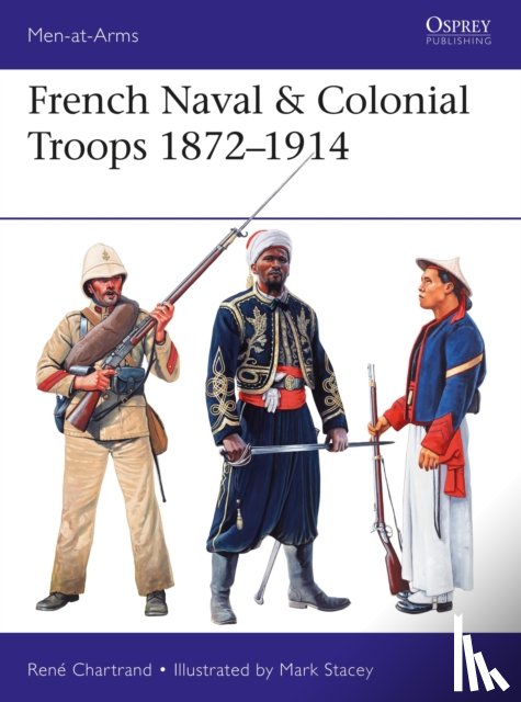 Chartrand, Rene (Author) - French Naval & Colonial Troops 1872–1914