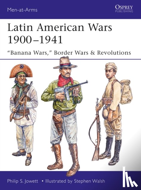Jowett, Philip (Author) - Latin American Wars 1900–1941