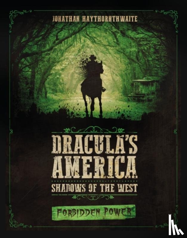 Haythornthwaite, Jonathan - Dracula's America: Shadows of the West: Forbidden Power