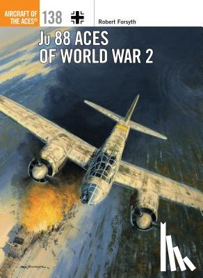 Forsyth, Robert - Ju 88 Aces of World War 2