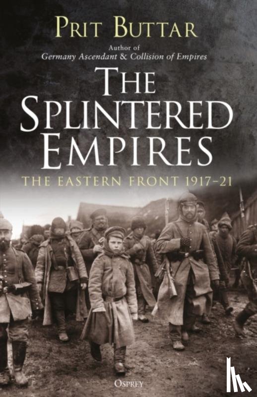 Buttar, Prit - The Splintered Empires