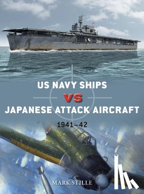 Stille, Mark (Author) - US Navy Ships vs Japanese Attack Aircraft