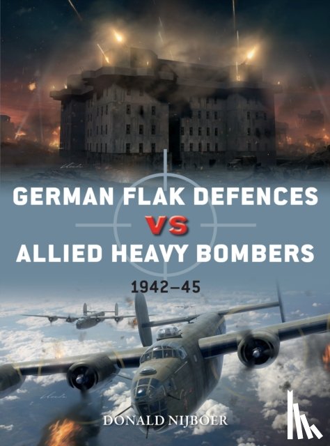 Nijboer, Donald - German Flak Defences vs Allied Heavy Bombers