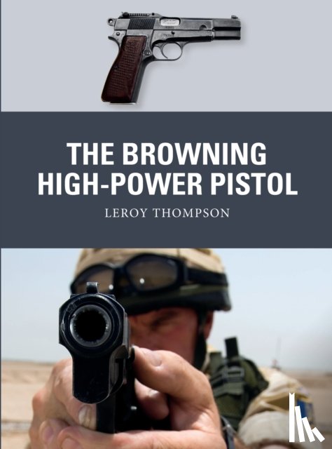 Thompson, Leroy (Author) - The Browning High-Power Pistol