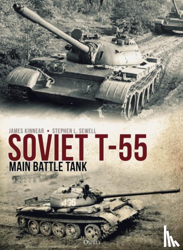 Kinnear, James, Sewell, Stephen - Soviet T-55 Main Battle Tank