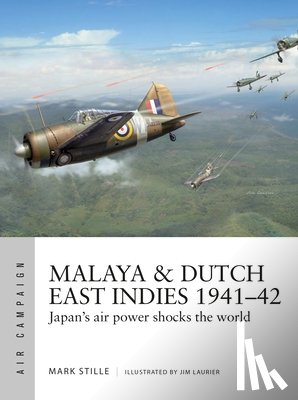 Stille, Mark (Author) - Malaya & Dutch East Indies 1941–42