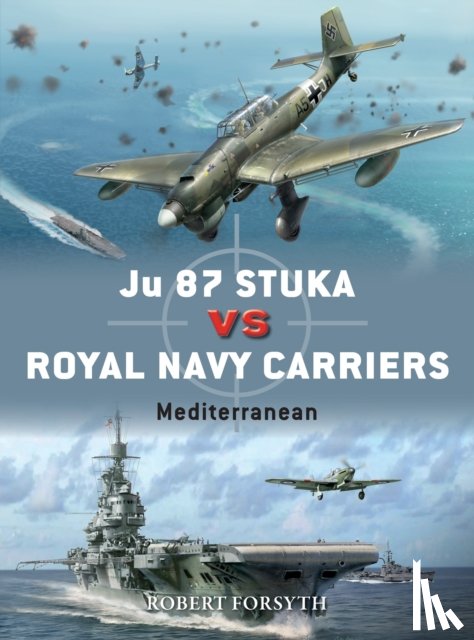 Forsyth, Robert - Ju 87 Stuka vs Royal Navy Carriers
