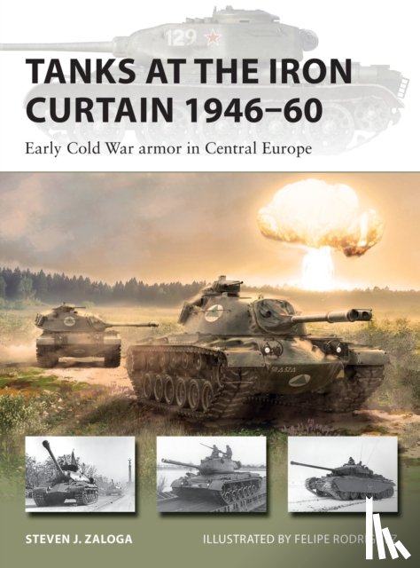 Zaloga, Steven J. (Author) - Tanks at the Iron Curtain 1946–60