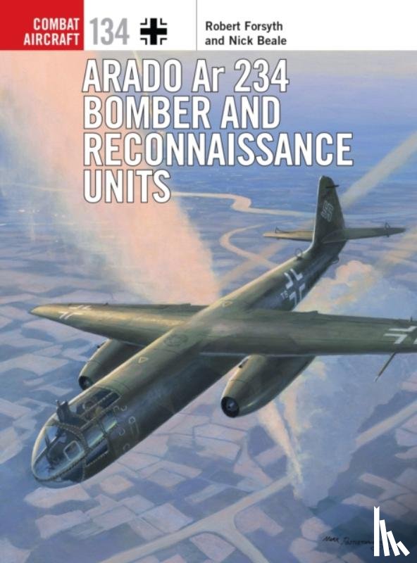 Robert Forsyth, Nick Beale, Janusz Swiatlon, Mark (Cover Illustrator) Postlethwaite - Arado Ar 234 Bomber and Reconnaissance Units