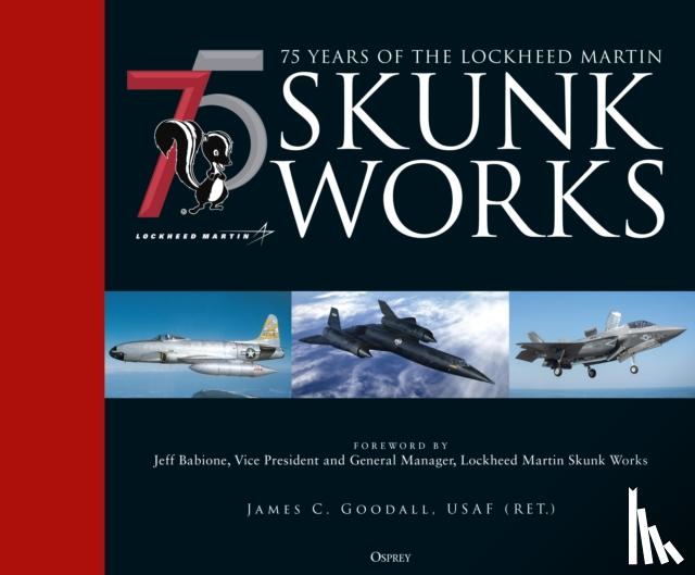 Goodall, James C. - 75 years of the Lockheed Martin Skunk Works