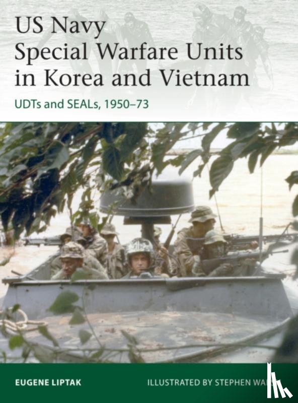 Liptak, Eugene - US Navy Special Warfare Units in Korea and Vietnam
