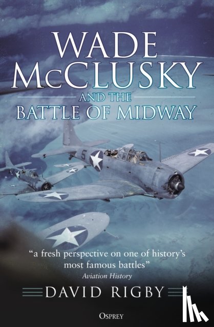 Rigby, David - Wade McClusky and the Battle of Midway