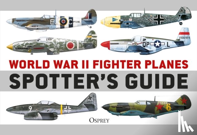 Holmes, Tony (Editor) - World War II Fighter Planes Spotter's Guide