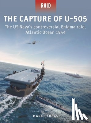Lardas, Mark - The Capture of U-505
