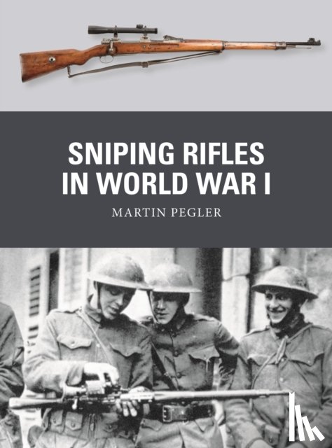 Pegler, Martin - Sniping Rifles in World War I