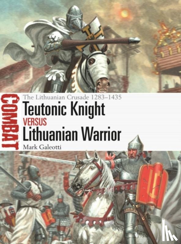 Galeotti, Mark (New York University - Teutonic Knight vs Lithuanian Warrior