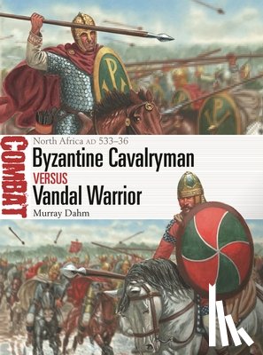 Dahm, Dr Murray - Byzantine Cavalryman vs Vandal Warrior