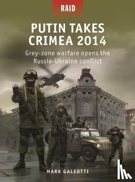 Galeotti, Mark (New York University - Putin Takes Crimea 2014