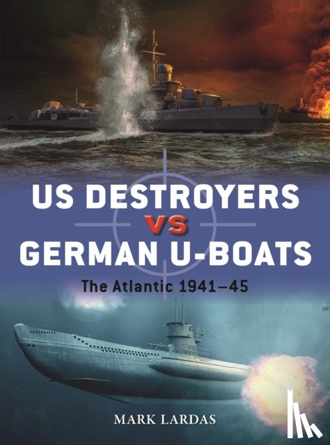 Lardas, Mark - US Destroyers vs German U-Boats