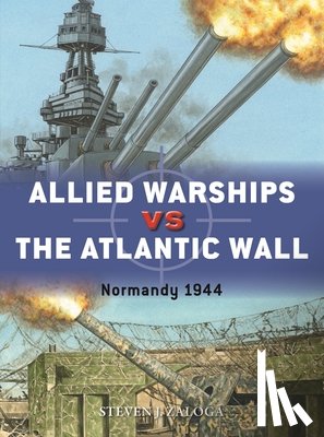 Zaloga, Steven J. - Allied Warships vs the Atlantic Wall