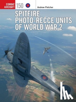 Fletcher, Andrew - Spitfire Photo-Recce Units of World War 2