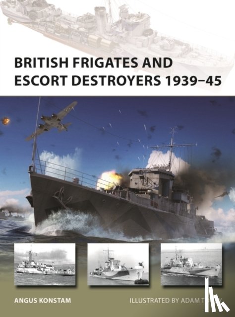 Konstam, Angus - British Frigates and Escort Destroyers 1939–45