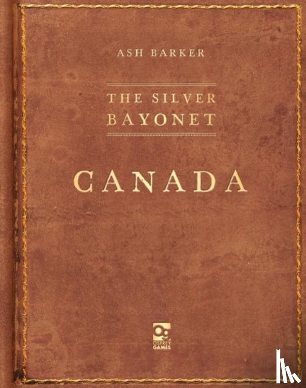 Barker, Ash - The Silver Bayonet: Canada