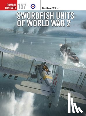 Willis, Matthew - Swordfish Units of World War 2