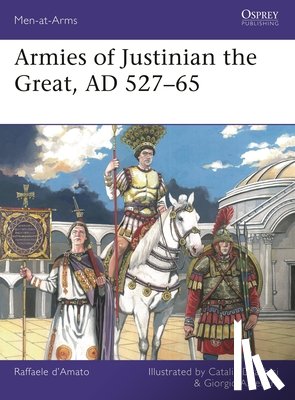 D’Amato, Raffaele (Author) - Armies of Justinian the Great, AD 527–65