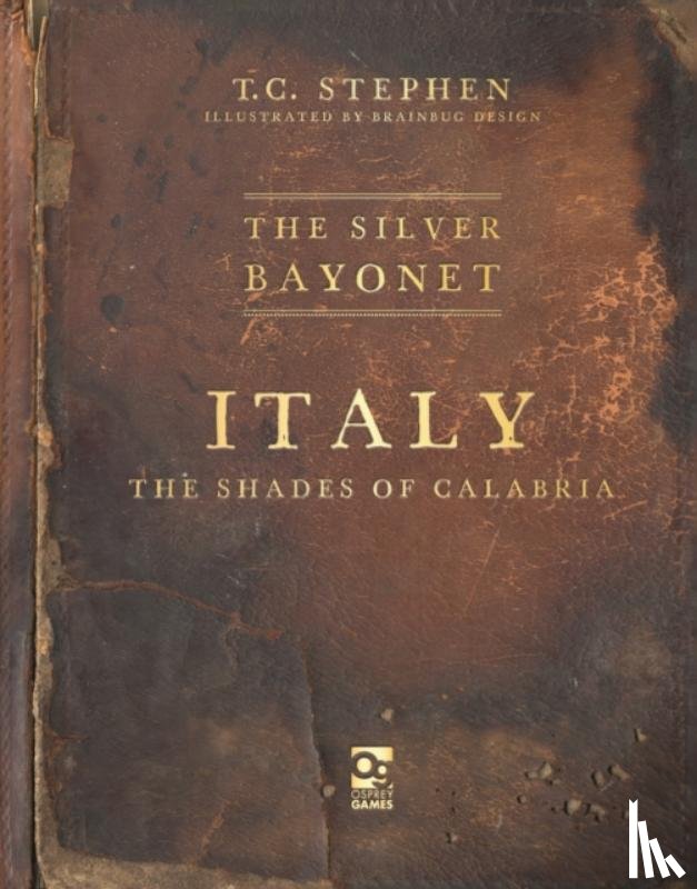 Stephen, T. C. - The Silver Bayonet: Italy: The Shades of Calabria
