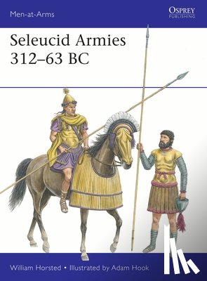 Horsted, William - Seleucid Armies 312–63 BC