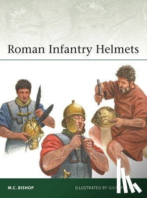 Bishop, M.C. - Roman Infantry Helmets