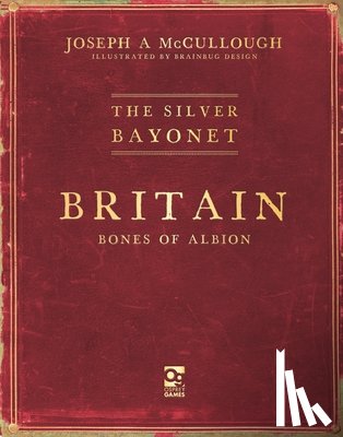 McCullough, Joseph A. (Author) - The Silver Bayonet: Britain: Bones of Albion