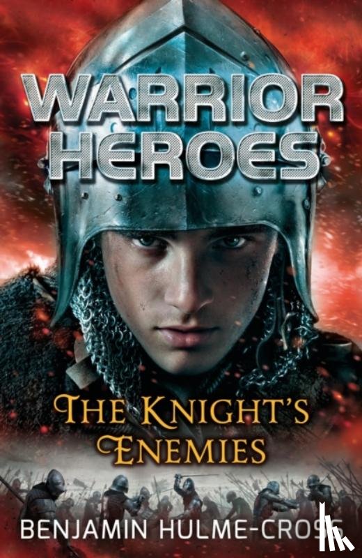 Hulme-Cross, Benjamin - Warrior Heroes: The Knight's Enemies