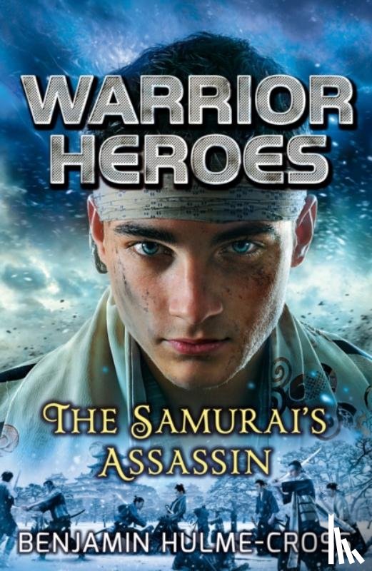 Hulme-Cross, Benjamin - Warrior Heroes: The Samurai's Assassin